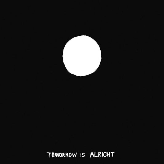Tomorrow is Alright (Reissue)
