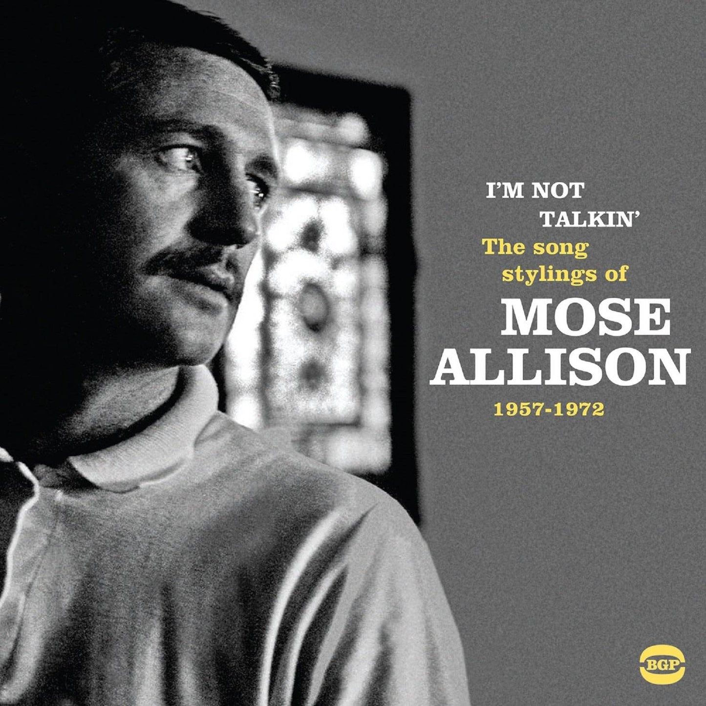 I'm Not Talkin' - The Song Stylings of Mose Allison 1957 - 1972