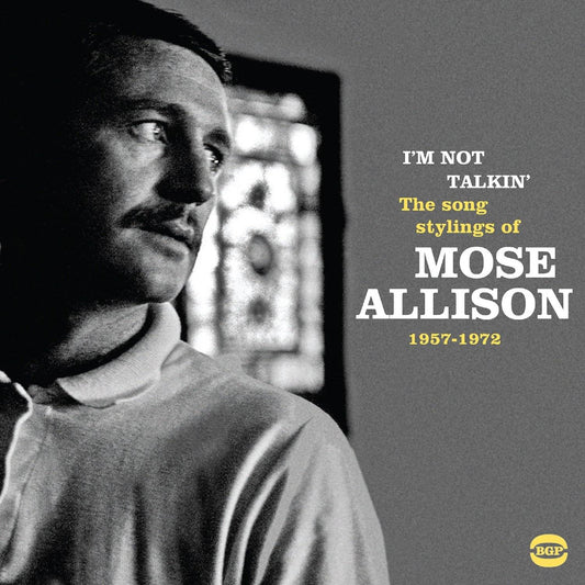 I'm Not Talkin' - The Song Stylings of Mose Allison 1957 - 1972
