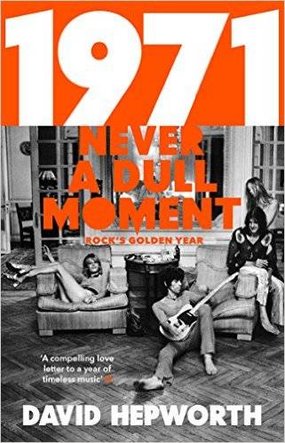1971 - Never a Dull Moment: Rock's Golden Year.