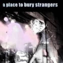 A Place To Bury Strangers (uk Edition)