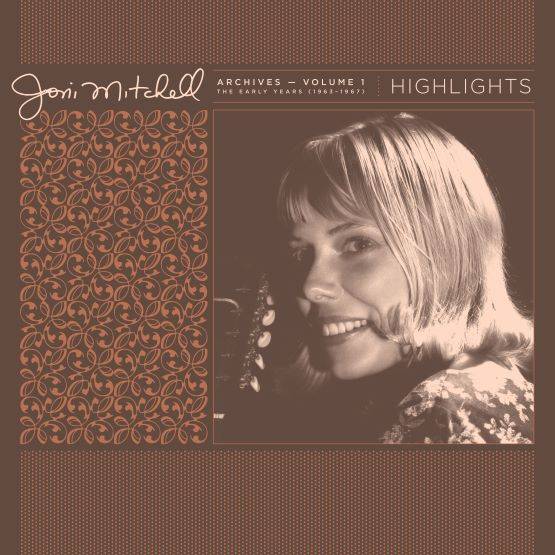 Joni Mitchell Archives, Vol 1 (1963-1967): Highlights