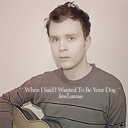 When I Said I Wanted To Be Your Dog  (25th Anniversary Exclusive)