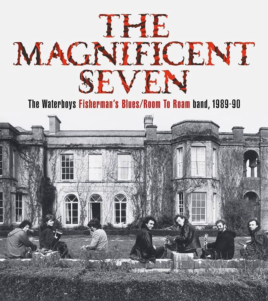 The Magnificent Seven - The Waterboys Fisherman's Blues / Room To Roam Band, 1989-90