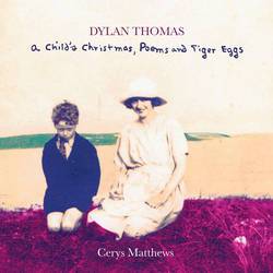 Dylan thomas - A Child's Christmas, Poems and Tiger Eggs