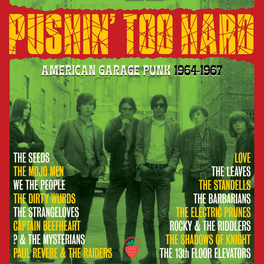 Pushin’ Too Hard - American Garage Punk 1964-1967