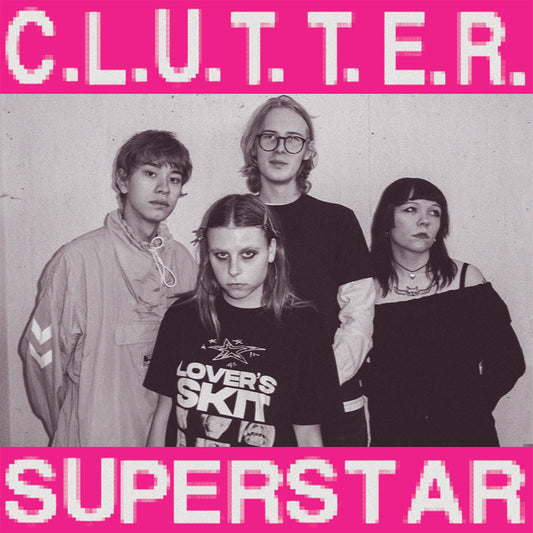 C.L.U.T.T.E.R / Superstar