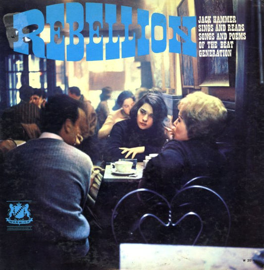 Rebellion - Jack Hammer Sings and Reads Songs and Poems Of The Beat Generation.