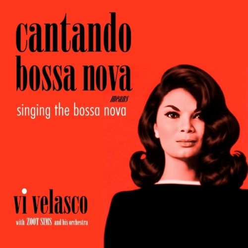 Vi Velasco With Zoot Sims And His Orchestra - Cantando Bossa Nova Means Singing The Bossa Nova - RSD 2026 Product Image