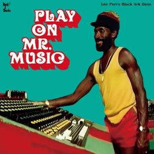 Play On Mr. Music - Lee Perry Black Ark Days