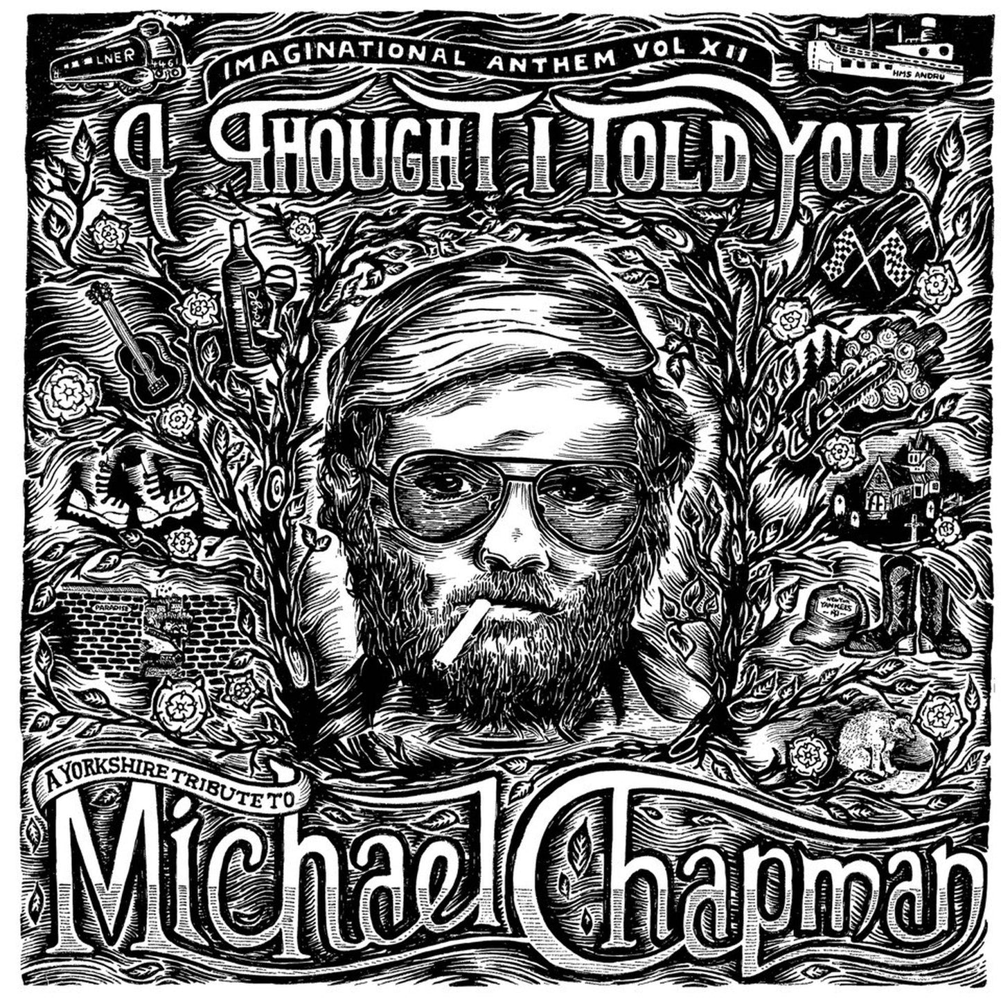 Imaginational Anthem vol. XII: I Thought I Told You: A Yorkshire Tribute to Michael Chapman