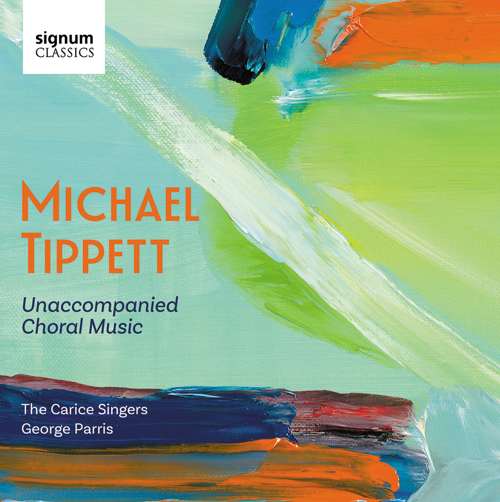 The Carice Singers, George Parris - Michael Tippett: Unaccompanied Choral Music album cover