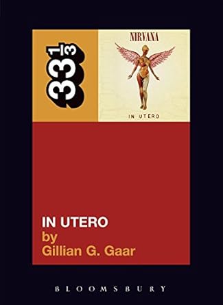 Nirvana's In Utero (33 1/3 Series)
