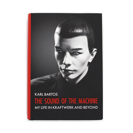 The Sound of the Machine: My Life in Kraftwerk and Beyond