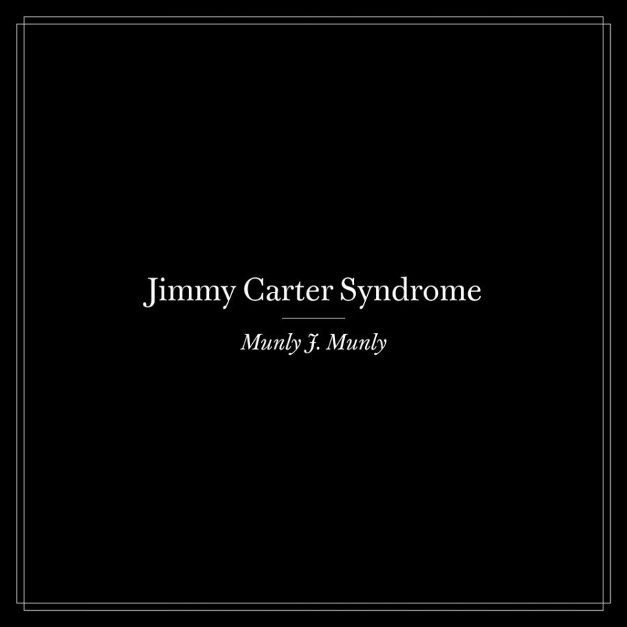 Munly J Munly - Jimmy Carter Syndrome standalone album cover