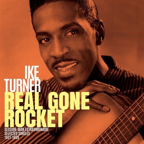 Ike Turner - Real Gone Rocket - Session Man Extraordinaire Product Image