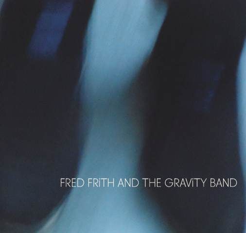 Fred Frith and The Gravity Band - Fred Frith and The Gravity Band Product Image
