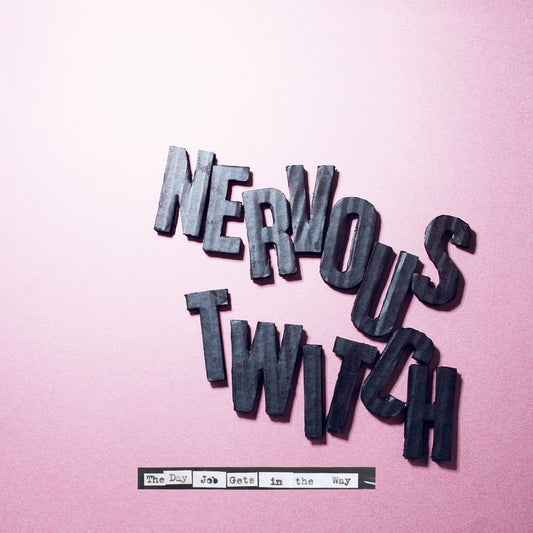 Nervous Twitch - The Day Job Gets In The Way Product Image