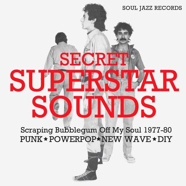 Secret Superstar Sounds: Scraping Bubblegum Off My Soul 1977-80 : Punk - Powerpop - New Wave - DIY