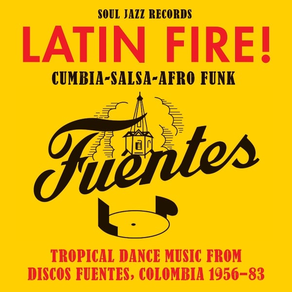 Latin Fire! Tropical Dance Music from Discos Fuentes, Colombia 1956-83