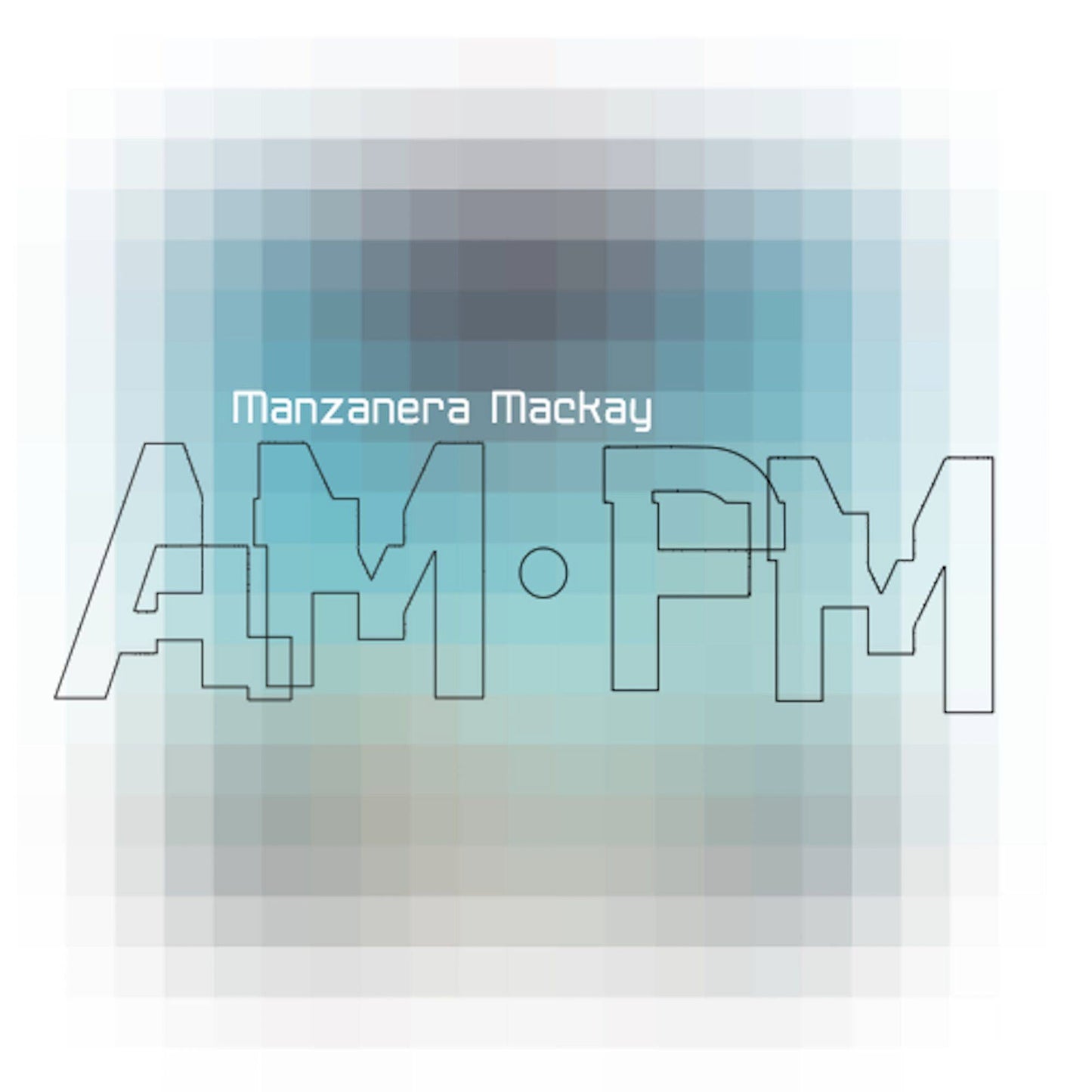 Manzanera Mackay AM PM