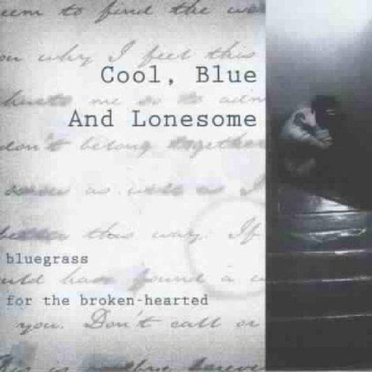 Cool, Blue And Lonesome: Bluegrass For The Broken-Hearted