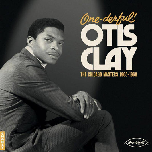 One-derfiu! Otis Clay: The Chiacgo Masters 1965-1968