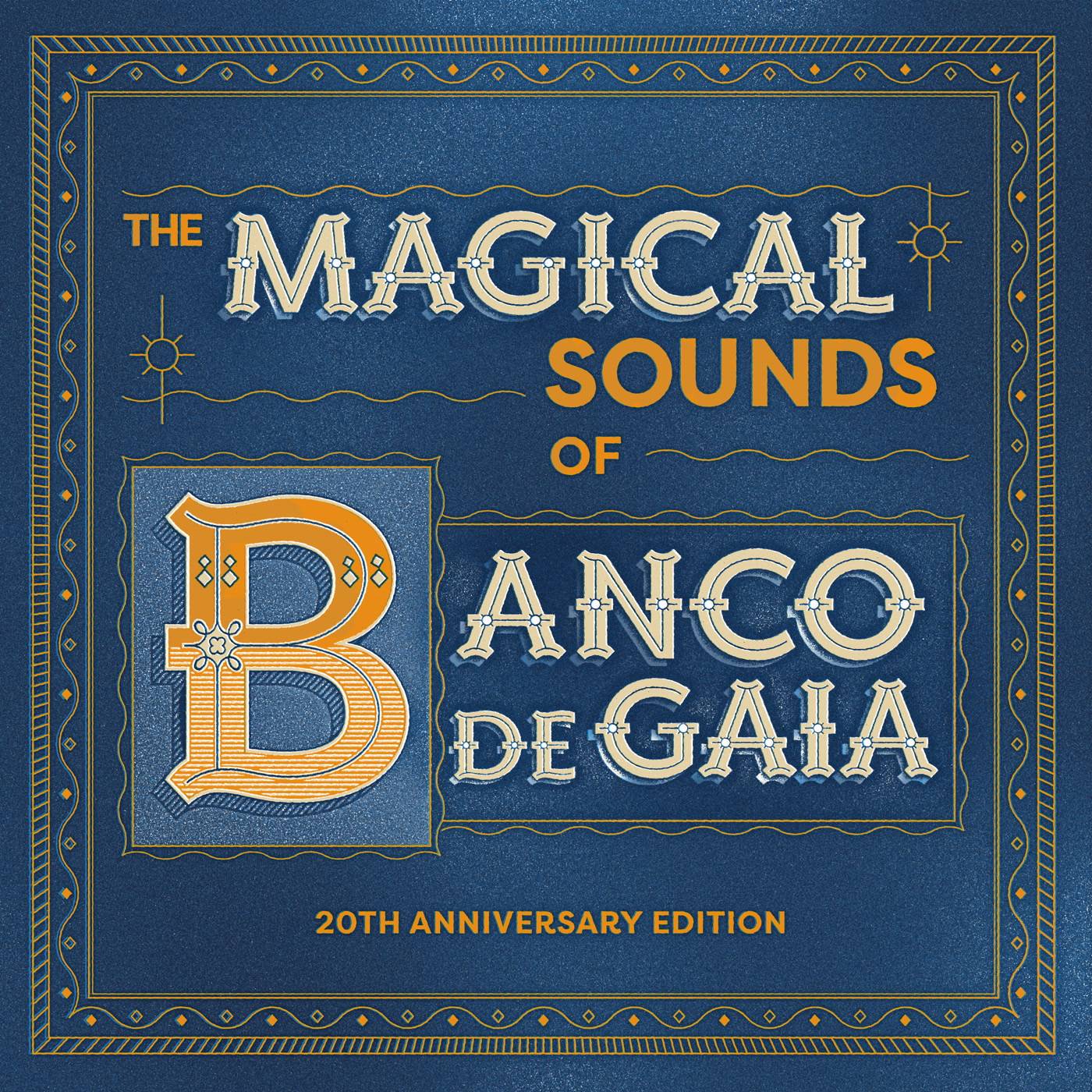 The Magical Sounds of Banco De Gaia: Ltd Edition 20th Anniversary