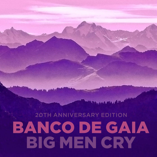 Big Men Cry: Ltd Edition 20th Anniversary Edition