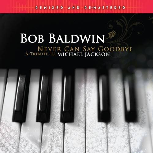 Never Can Say Goodbye (A Tribute To Michael Jackson)-Remixed and Remastered