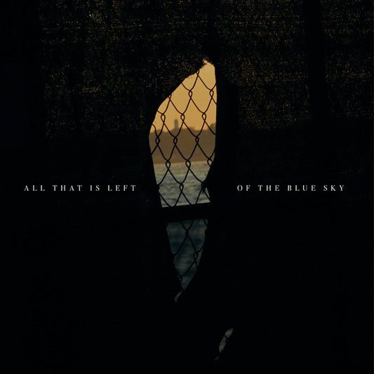 All That Is Left of the Blue Sky (Deluxe)