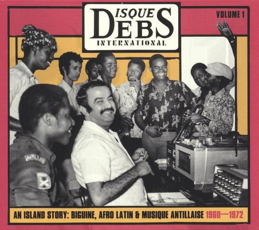 Disques Debs International Volume One - An Island Story: Biguine, Afro Latin and Musique Antillaise 1960-1972