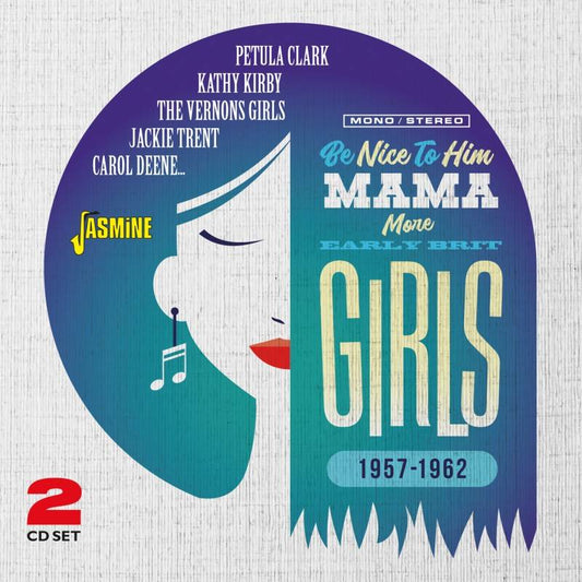 Be Nice To Him Mama - More Early Brit Girls 1957-1962