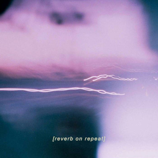 Reverb On Repeat