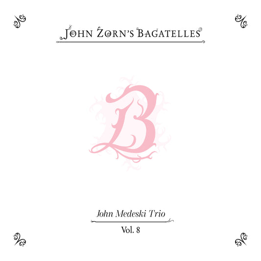 The Bagatelles Vol. 8—John Medeski Trio