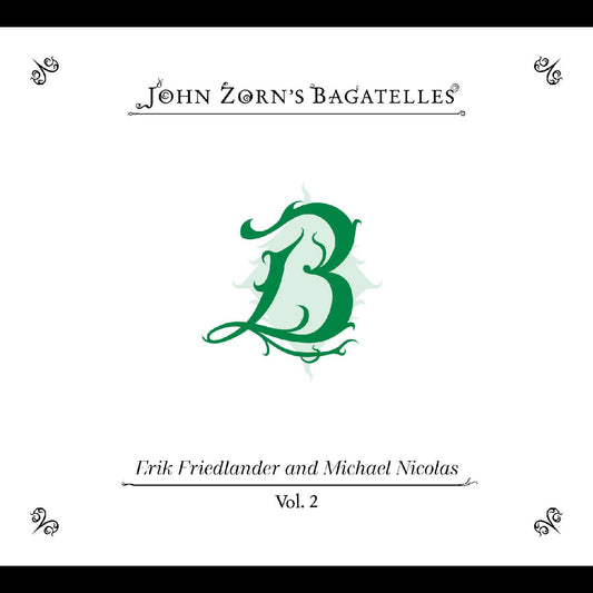 The Bagatelles Vol. 2 - Erik Friedlander And Michael Nicolas