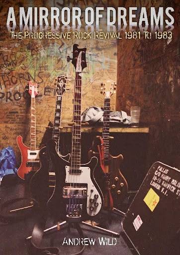 A Mirror Of Dreams – The Progressive Rock Revival 1981 To 1983