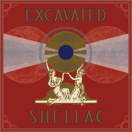 Excavated Shellac: An Alternate History of the Worlds Music (1907-1967) Dust-to-Digital